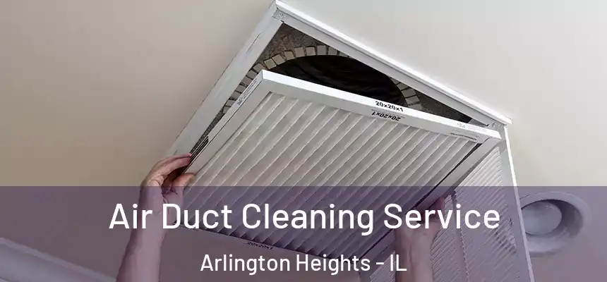  Air Duct Cleaning Service Arlington Heights - IL