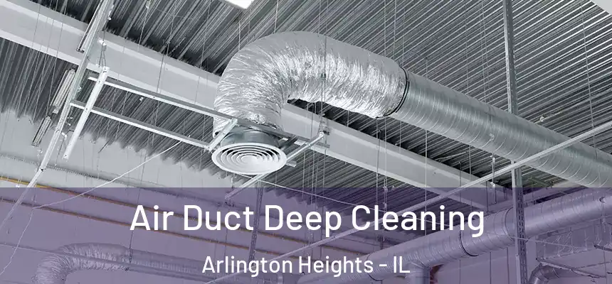  Air Duct Deep Cleaning Arlington Heights - IL