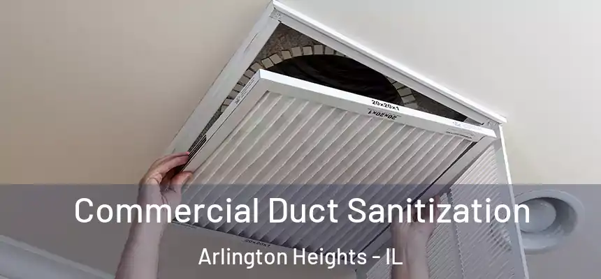  Commercial Duct Sanitization Arlington Heights - IL