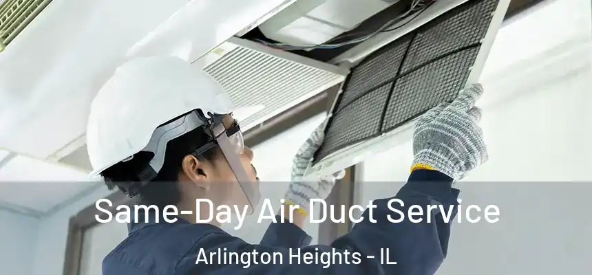  Same-Day Air Duct Service Arlington Heights - IL
